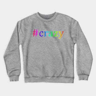 Hashtag: Crazy Crewneck Sweatshirt